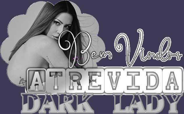 ATREVIDA dark lady